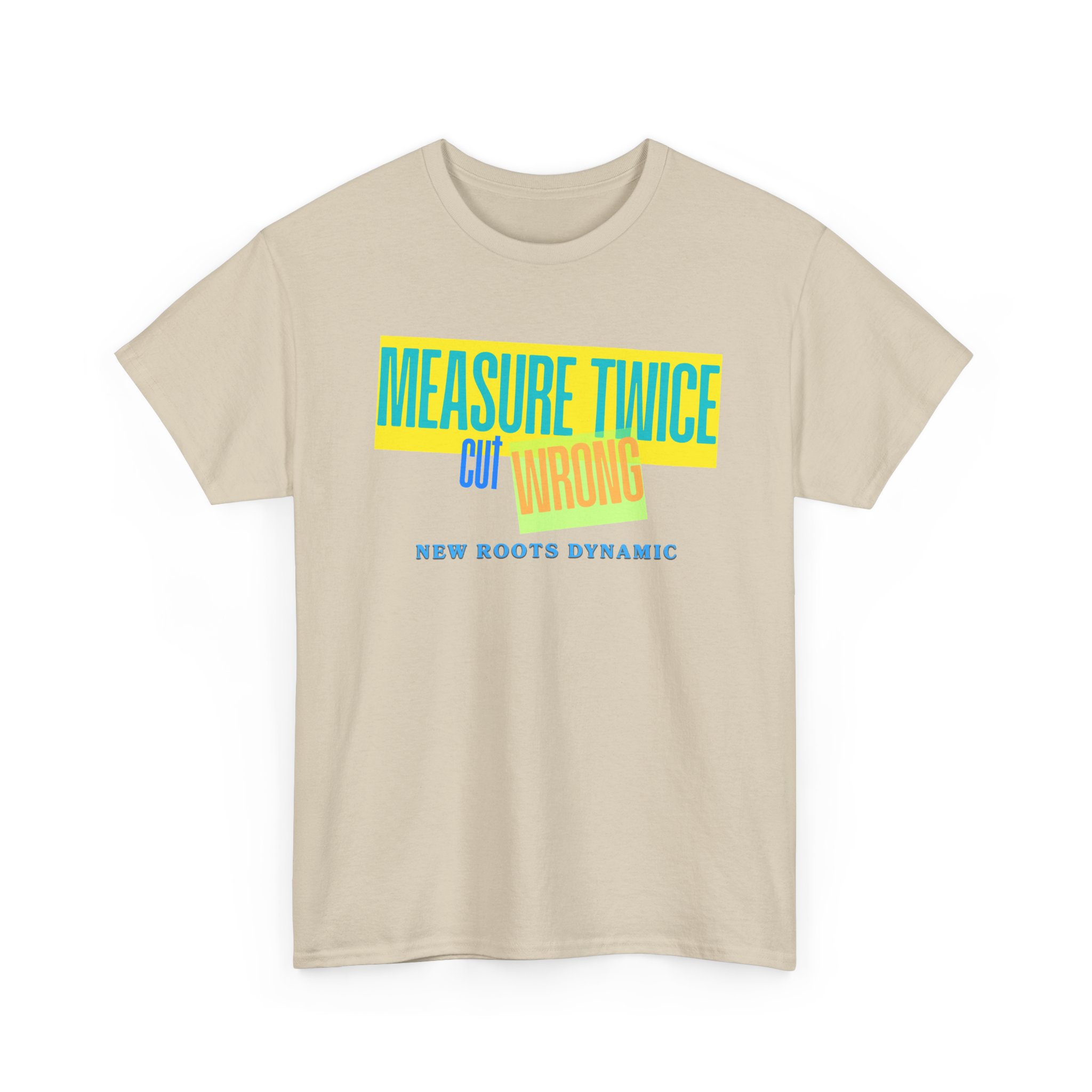 New Roots Dynamic Measure Twice Cut Wrong T-Shirt | Graphic Tee, Woodworking Construction Humor - Image 8